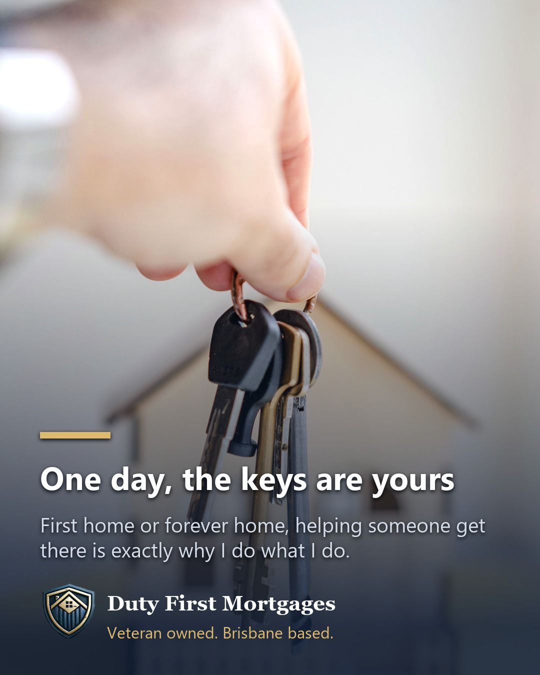 Hand holding up a bunch of house keys in front of a softly blurred home, captioned: one day, the keys are yours